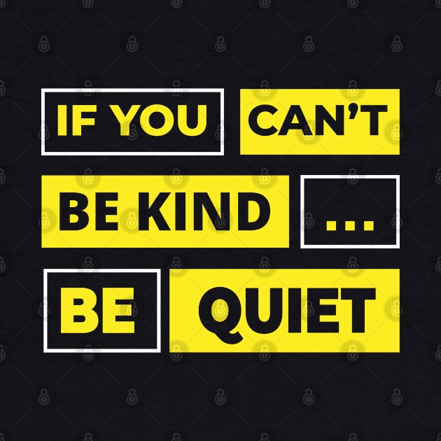 If you can't be kind, be quiet by Hifzhan Graphics